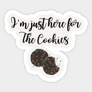 I'm just here for the cookies Sticker